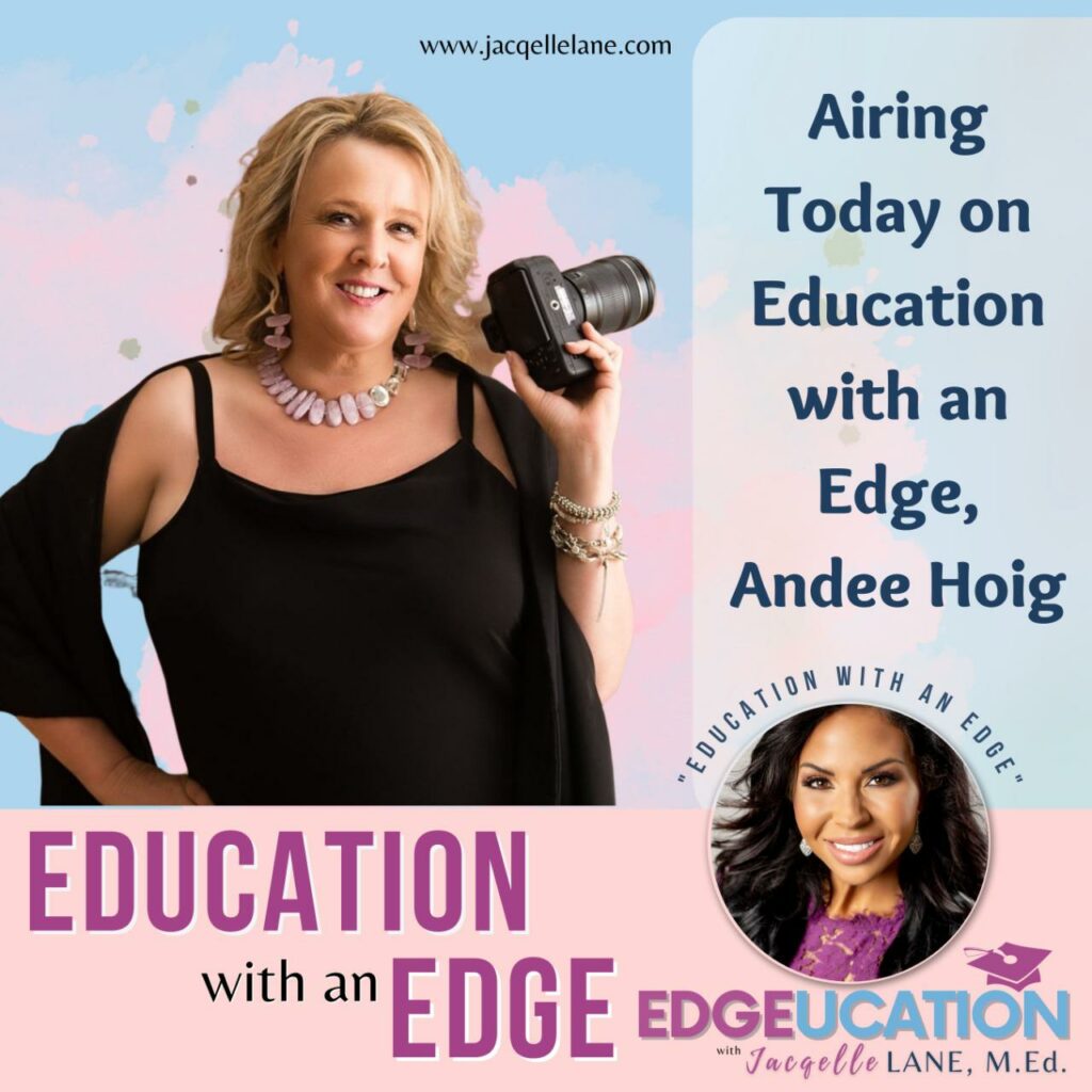 Education with an edge with guest Andee Hoig - jacqelle lane