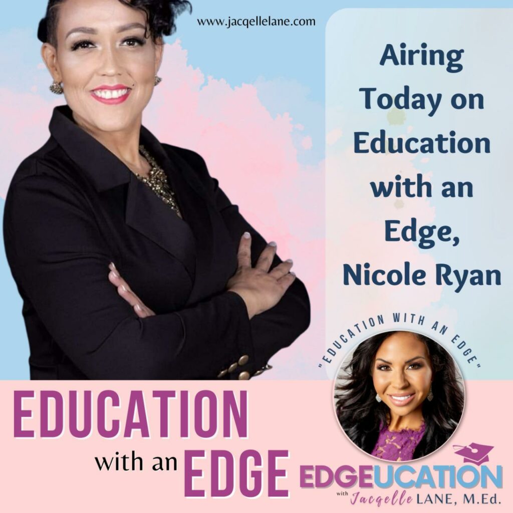 Education with an edge with guest Nicole Ryan - jacqelle lane