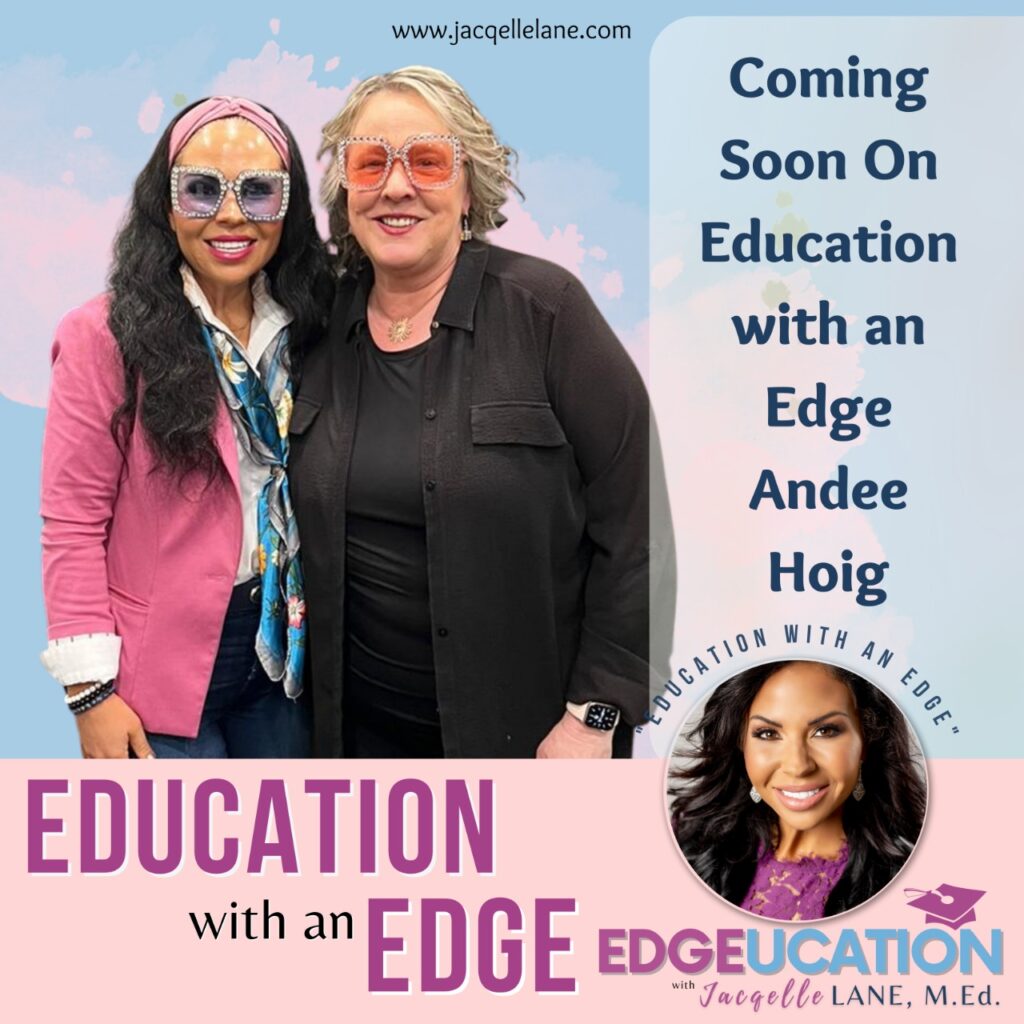 Education with an edge with guest Andee Hoig - jacqelle lane