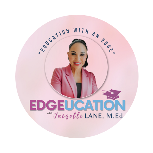 Logo of Education with an Edge, features a circular picture of Jacqelle on a pink background with the words on top reading "EDUCATION WITH AN EDGE " and the bottom has a graduation hat icon on the right side on top of the words "EDGEUCATION with Jacqelle LANE, M.Ed." - jacqelle lane
