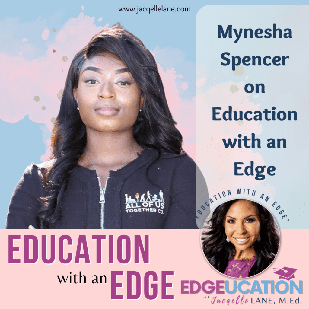 Education with an edge with guest Mynesha Spencer - jacqelle lane