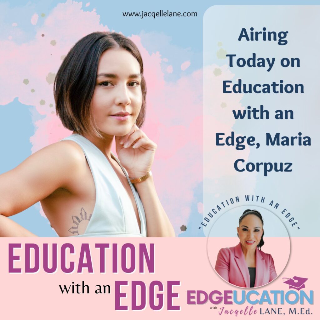 Education with an edge with guest Maria Corpuz - jacqelle lane